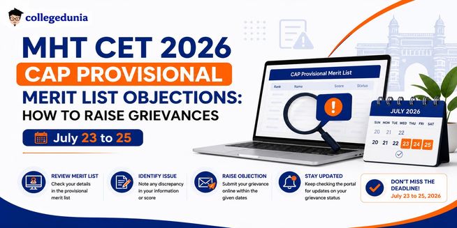 MHT CET 2026 CAP Provisional Merit List Objections: How to Raise Grievances (July 23 to 25)